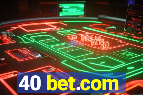 40 bet.com